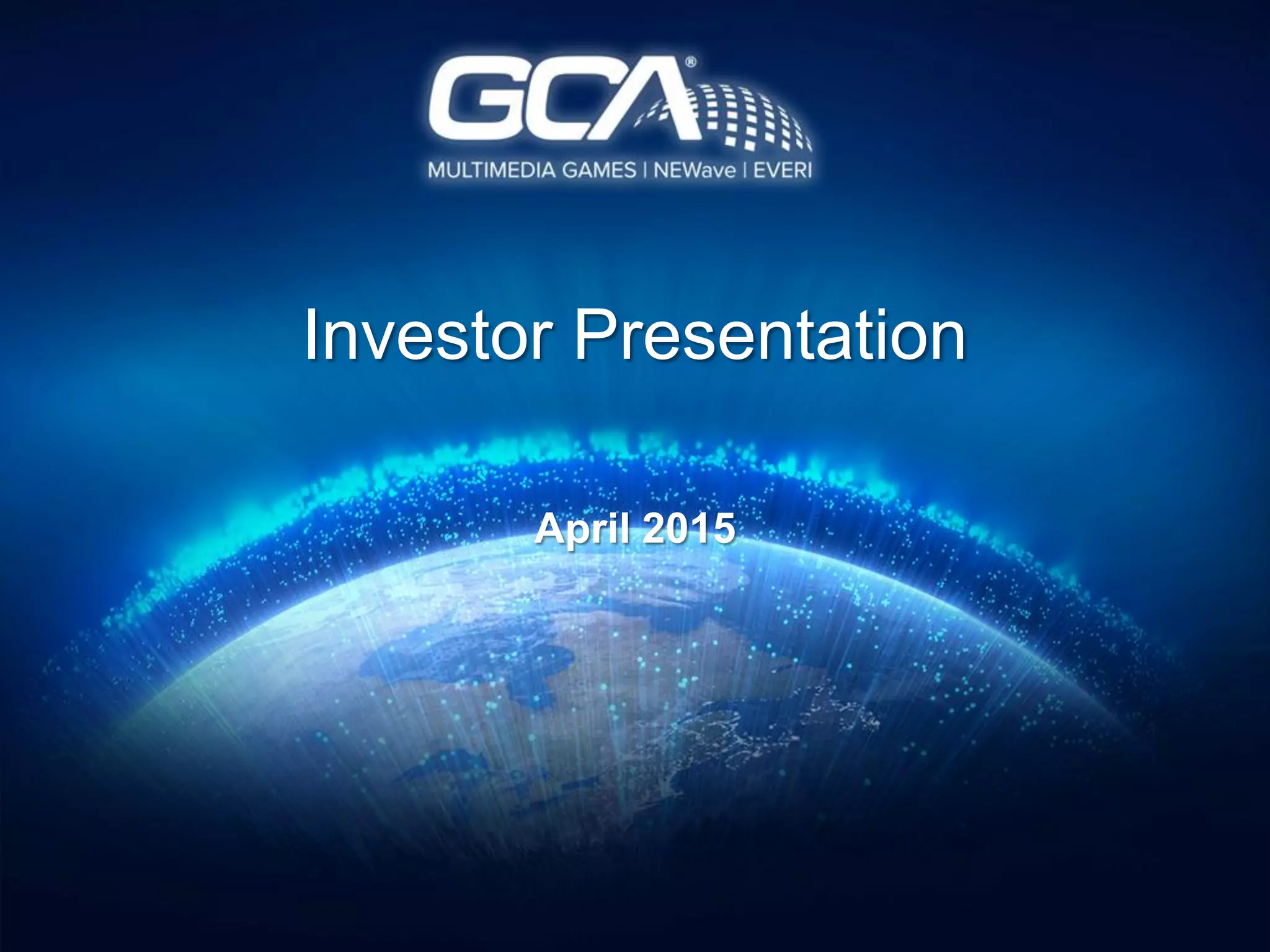 Cover slide of the GCA (Global Cash Access / Everi) pitch deck — Post-Merger / Public 2015