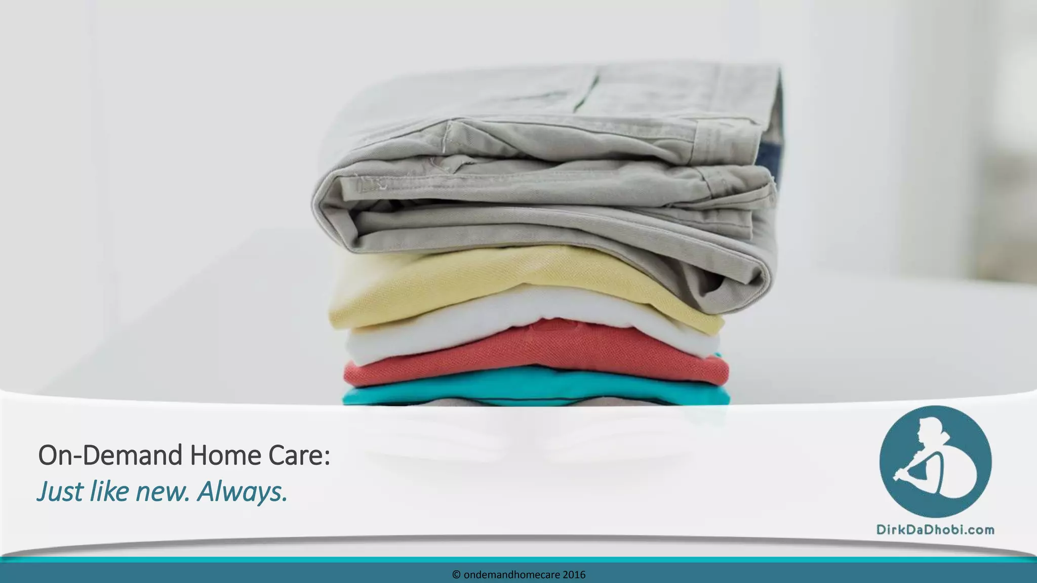 Cover slide of the OnDemand Home Care Pvt. Ltd. (Dirk Da Dhobi) pitch deck — Pre-Series A 2017